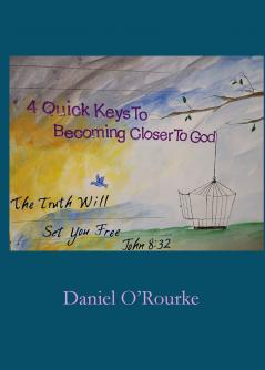 Four Quick Keys to Becoming Closer to God
