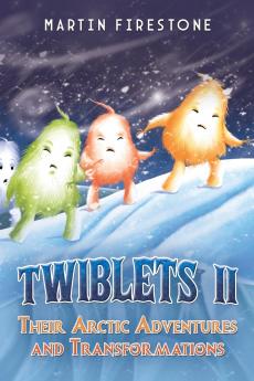 Twiblets II - Their Arctic Adventures and Transformations