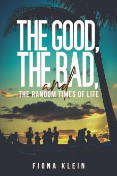 The Good The Bad and The Random Times of Life