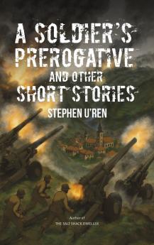A Soldier's Prerogative and Other Short Stories
