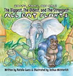 The Biggest The Oldest The Strongest... All Eat Plants