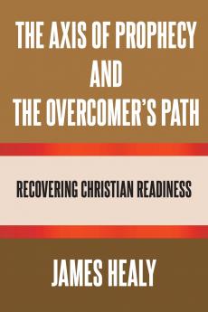 The Axis of Prophecy and the Overcomer's Path