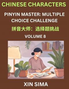 Learn Chinese Characters (Part 8) - Recognize Simplified Chinese Characters from the given English and pinyin Test Series for Easy Chinese and HSK Preparation Lessons Objective Multiple Answer Type Questions