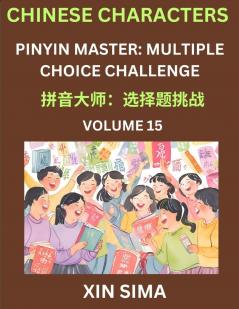 Learn Chinese Characters (Part 15) - Recognize Simplified Chinese Characters from the given English and pinyin Test Series for Easy Chinese and HSK Preparation Lessons Objective Multiple Answer Type Questions
