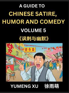 Chinese Humor and Comedy for Kids (Part 5)- Laughing at Life A Guide to Chinese Satire for Young Teens and Adults Discover Satirical Humor Learn and Improve Reading Funny Chinese Essays and Stories Foreigner's Introduction to Easy Lessons of Mandarin