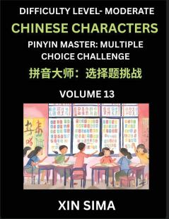 Kids Learn to Recognize Chinese Characters (Part 13) - Moderate Level Brain Activities Discover Reading Simplified Chinese Characters English and pinyin Edition Test Series with Easy Lessons HSK All Levels