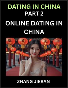 Dating in China (Part 2)- Online Dating in China Apps Romance Marriage and Sex Decoding China's Internet Dating Culture