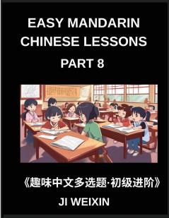 Easy Mandarin Chinese Lessons (Part 8)- Fun and Educational Multiple-Choice Test Series for Young Chinese Learners Simplified Character Reading with Mind Games Suitable for All HSK Level Students