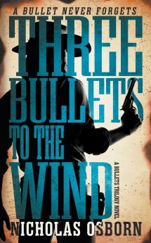 Three Bullets to the Wind