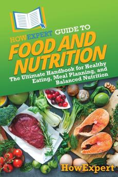 HowExpert Guide to Food and Nutrition