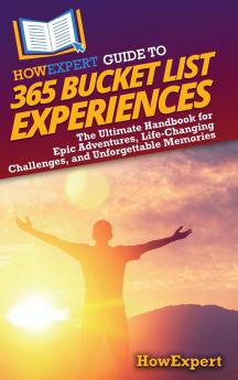 HowExpert Guide to 365 Bucket List Experiences