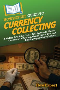 HowExpert Guide to Currency Collecting
