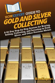 HowExpert Guide to Gold and Silver Collecting