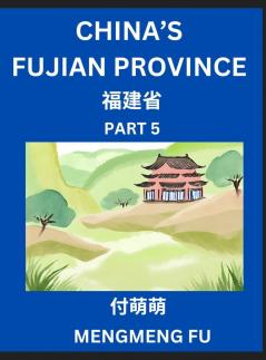 China's Fujian Province (Part 5)- Learn Chinese Characters Words Phrases with Chinese Names Surnames and Geography Books for Kids Young and Adults HSK All Levels to Understand Chinese Geographical Organization