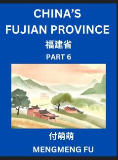 China's Fujian Province (Part 6)- Learn Chinese Characters Words Phrases with Chinese Names Surnames and Geography Books for Kids Young and Adults HSK All Levels to Understand Chinese Geographical Organization