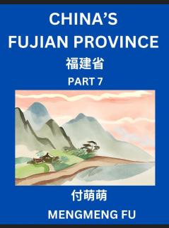 China's Fujian Province (Part 7)- Learn Chinese Characters Words Phrases with Chinese Names Surnames and Geography Books for Kids Young and Adults HSK All Levels to Understand Chinese Geographical Organization