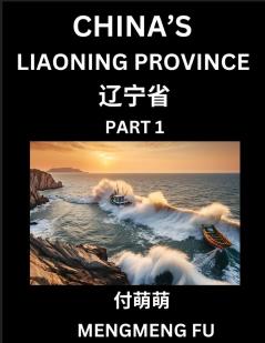 China's Liaoning Province (Part 1)- Learn Chinese Characters Words Phrases with Chinese Names Surnames and Geography Books for Kids Young and Adults HSK All Levels to Understand Chinese Geographical Organization