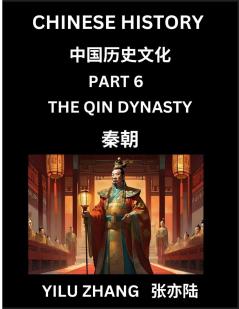 Chinese History (Part 6) - Qin Dynasty Guide to Self-Learn Easy Lessons for Beginner Students of Mandarin Language Ancient Culture Learn Reading Simplified Characters Rise and Fall of Emperors King and Queens Kids Teens Young and Adults Teachers