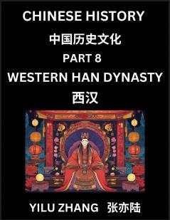 Chinese History (Part 8) - Western Han Dynasty Guide to Self-Learn Easy Lessons for Beginner Students of Mandarin Language Ancient Culture Learn Reading Simplified Characters Rise and Fall of Emperors King and Queens Kids Teens Young and Adults
