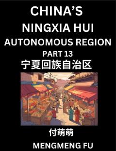 China's Ningxia Hui Autonomous Region (Part 13)- Learn Chinese Characters Words Phrases with Chinese Names Surnames and Geography Books for Kids Young and Adults HSK All Levels to Understand Chinese Geographical Organization