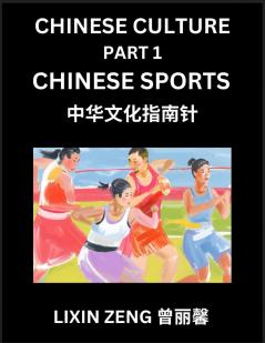 Chinese Culture (Part 1)- Chinese Sports Learn Mandarin Chinese Language Discover Ancient History and Culture Reading Chinese Characters Words Paragraphs Short Stories and Essays Easy Lessons for Beginners English Pinyin Intermediate and Advance