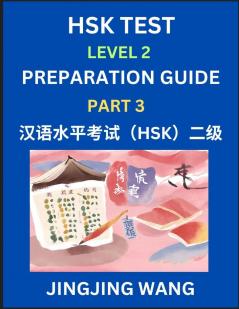 HSK Test Level 2 Preparation Guide (Part 3)- A Beginner's Study Material to Self-learn Mandarin Chinese Characters Words Example Sentences Vocabulary Essays and Stories to Pass Hanyu Shuiping Kaoshi Easy Lessons Books for HSK All Levels