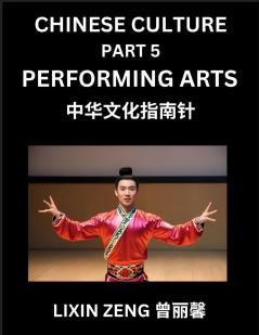 Chinese Culture (Part 5)- Chinese Performing Arts Learn Mandarin Chinese Language Discover Ancient History and Culture Reading Chinese Characters Words Paragraphs Short Stories and Essays Easy Lessons for Beginners English Pinyin Intermediate an