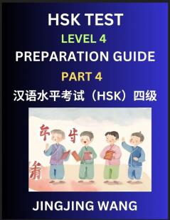 HSK Test Level 4 Preparation Guide (Part 4)- A Beginner's Course Study Material to Self-learn Mandarin Chinese Characters Words Example Sentences Vocabulary Essays and Stories to Pass Hanyu Shuiping Kaoshi Easy Lessons Books for HSK All Levels