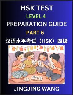 HSK Test Level 4 Preparation Guide (Part 6)- A Beginner's Course Study Material to Self-learn Mandarin Chinese Characters Words Example Sentences Vocabulary Essays and Stories to Pass Hanyu Shuiping Kaoshi Easy Lessons Books for HSK All Levels