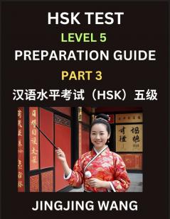 HSK Test Level 5 Course Preparation Guide (Part 3)- A Beginner's Course Study Material to Self-learn Mandarin Chinese Characters Words Example Sentences Vocabulary Essays and Stories to Pass Hanyu Shuiping Kaoshi Easy Lessons Books for HSK All Level