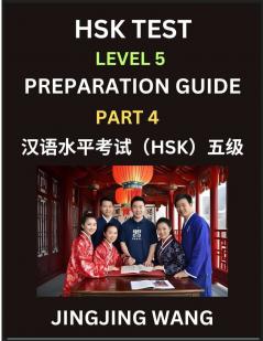 HSK Test Level 5 Course Preparation Guide (Part 4)- A Beginner's Course Study Material to Self-learn Mandarin Chinese Characters Words Example Sentences Vocabulary Essays and Stories to Pass Hanyu Shuiping Kaoshi Easy Lessons Books for HSK All Level