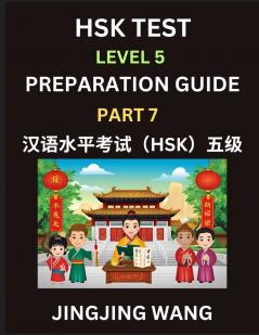 HSK Test Level 5 Course Preparation Guide (Part 7)- A Beginner's Course Study Material to Self-learn Mandarin Chinese Characters Words Example Sentences Vocabulary Essays and Stories to Pass Hanyu Shuiping Kaoshi Easy Lessons Books for HSK All Level