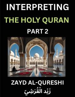 Interpreting The Holy Quran (Part 2)- Divine Lessons for Kids Young and Adults Essays on Divine Guidance Philosophy Spiritualism and Human Understanding Illuminating the Path Reflective Essays on the Quran's Wisdom Divine Words Human Hearts Islam