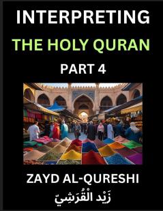 Interpreting The Holy Quran (Part 4)- Divine Lessons for Kids Young and Adults Essays on Divine Guidance Philosophy Spiritualism and Human Understanding Illuminating the Path Reflective Essays on the Quran's Wisdom Divine Words Human Hearts Islam