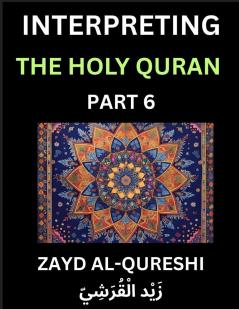 Interpreting The Holy Quran (Part 6)- Divine Lessons for Kids Young and Adults Essays on Divine Guidance Philosophy Spiritualism and Human Understanding Illuminating the Path Reflective Essays on the Quran's Wisdom Divine Words Human Hearts Islam