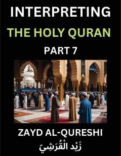 Interpreting The Holy Quran (Part 7)- Divine Lessons for Kids Young and Adults Essays on Divine Guidance Philosophy Spiritualism and Human Understanding Illuminating the Path Reflective Essays on the Quran's Wisdom Divine Words Human Hearts Islam