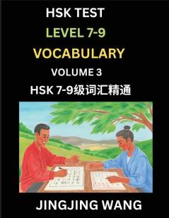 HSK Level 7 8 9 Vocabulary (Part 3)- Self-learn Chinese Words with Example Sentences and Essays to Prepare HSK 7-9 Test A Guide to Study and Qualify Advanced Mandarin Language Test