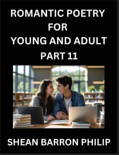 Romantic Poetry for Young and Adult (Part 11)- Introduction to Romanticism with Tales Told in Verse Timeless Love and Loss Poems of Passion & Wonder in an Age of Revolution
