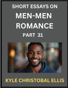 Men-Men Dating and Romance (Part 31)- Insights into MM Romance Probing the Complexities of Gay Lesbian and Homosexual Love Dynamics