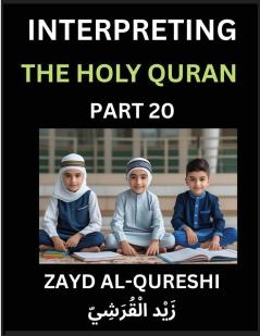 Interpreting The Holy Quran (Part 20)- Divine Lessons for Kids Young and Adults Essays on Divine Guidance Philosophy Spiritualism and Human Understanding Illuminating the Path Reflective Essays on the Quran's Wisdom Divine Words Human Hearts Islam