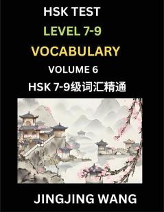 HSK Level 7 8 9 Vocabulary (Part 6)- Self-learn Chinese Words with Example Sentences and Essays to Prepare HSK 7-9 Test A Guide to Study and Qualify Advanced Mandarin Language Test