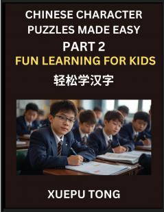 Chinese Character Puzzles Made Easy (Part 2)- Playful Mandarin for Kids Easy Process to Mastery HSK Fun at Every Level Puzzles They'll Adore