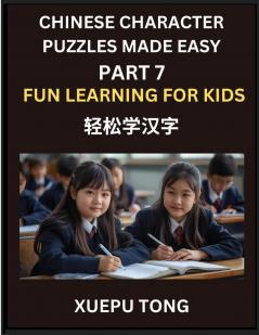Chinese Character Puzzles Made Easy (Part 7)- Chinese Characters Made Easy Play Learn and Conquer HSK with Fun Puzzles