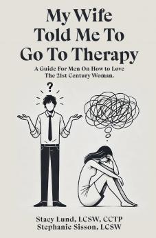 My Wife Told Me to Go to Therapy