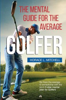The Mental Guide for the Average Golfer