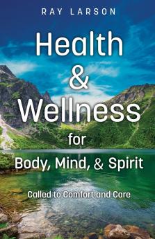 Health & Wellness for Body Mind & Spirit