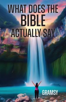 What Does the Bible Actually Say