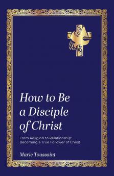 How to Be a Disciple of Christ