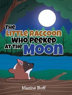 The Little Raccoon Who Peeked at the Moon