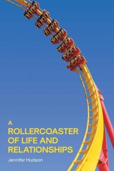 A Rollercoaster of Life and Relationships